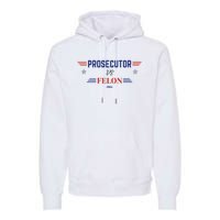 Prosecutor Vs Felon 2024 Premium Hoodie