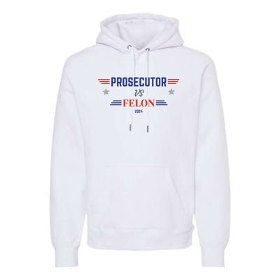 Prosecutor Vs Felon 2024 Premium Hoodie