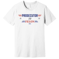 Prosecutor Vs Felon 2024 Premium T-Shirt