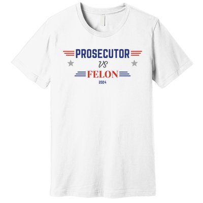 Prosecutor Vs Felon 2024 Premium T-Shirt