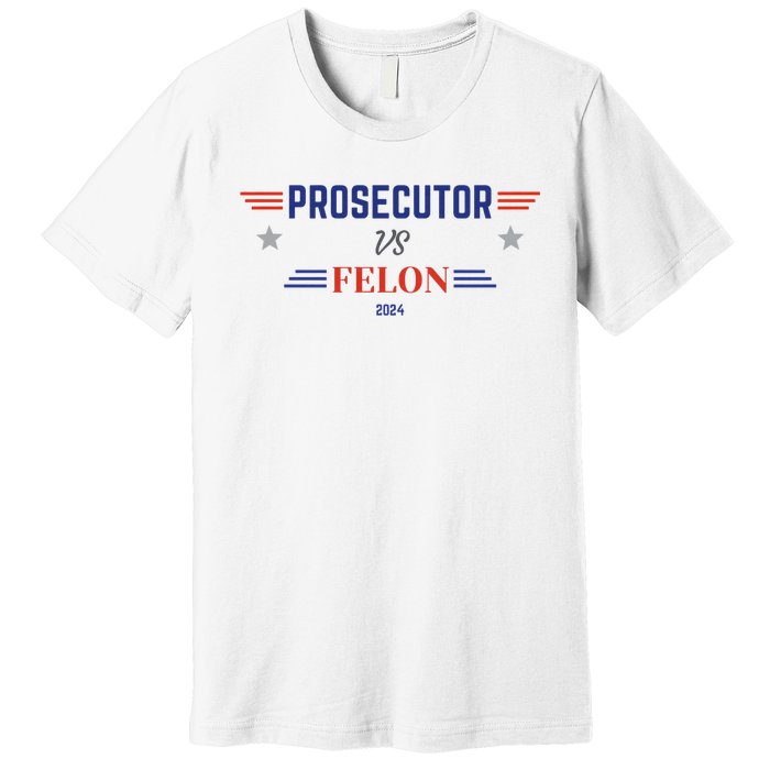 Prosecutor Vs Felon 2024 Premium T-Shirt