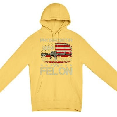 Prosecutor Vs Felon Prosecutor Vs Felon 2024 Premium Pullover Hoodie