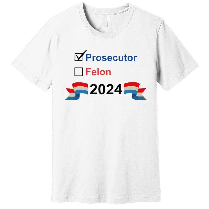 Prosecutor Vs Felon 2024 Premium T-Shirt