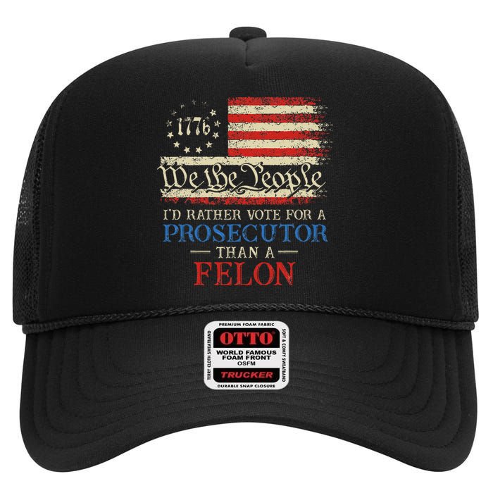 Prosecutor Vs Felon 2024 Rather Vote Prosecutor Than Felon High Crown Mesh Back Trucker Hat