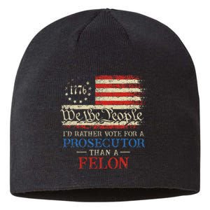 Prosecutor Vs Felon 2024 Rather Vote Prosecutor Than Felon Sustainable Beanie