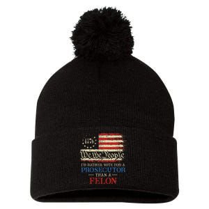 Prosecutor Vs Felon 2024 Rather Vote Prosecutor Than Felon Pom Pom 12in Knit Beanie