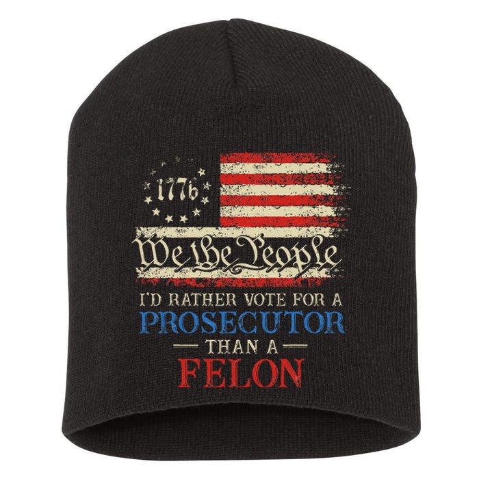 Prosecutor Vs Felon 2024 Rather Vote Prosecutor Than Felon Short Acrylic Beanie