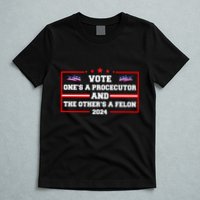 Prosecutor Versus Felon Voter Funny Political T-Shirt