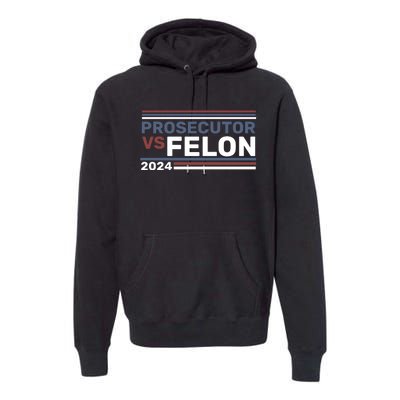 Prosecutor Vs Felon 2024 Premium Hoodie