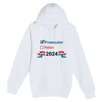 Prosecutor Vs Felon 2024 Premium Pullover Hoodie