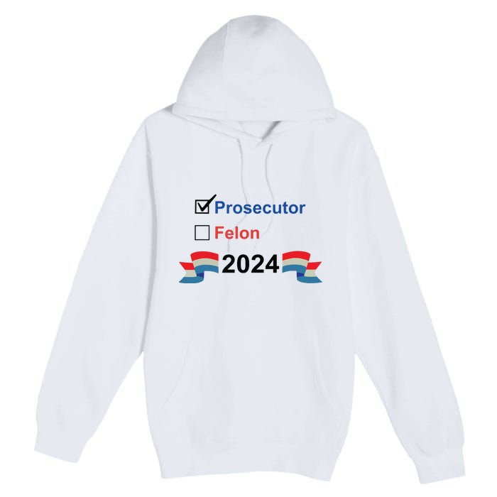 Prosecutor Vs Felon 2024 Premium Pullover Hoodie