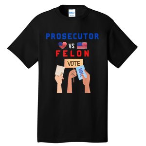 Prosecutor Vs Felon Vote Tall T-Shirt