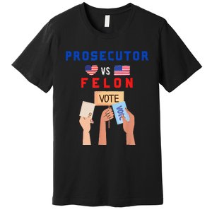 Prosecutor Vs Felon Vote Premium T-Shirt