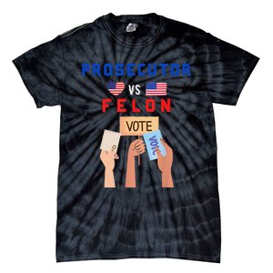 Prosecutor Vs Felon Vote Tie-Dye T-Shirt