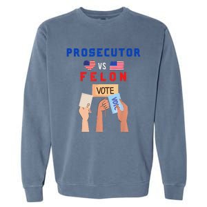 Prosecutor Vs Felon Vote Garment-Dyed Sweatshirt