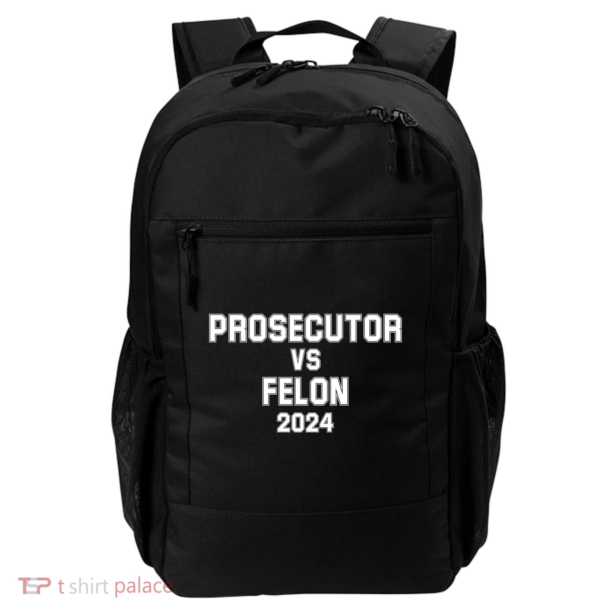Prosecutor Vs Felon 2024 Politcal Daily Commute Backpack