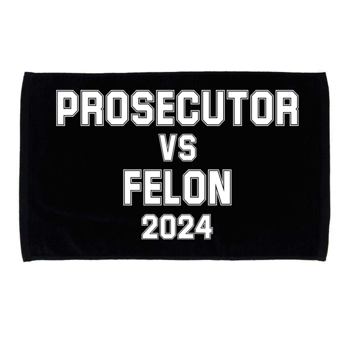 Prosecutor Vs Felon 2024 Politcal Microfiber Hand Towel