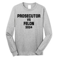 Prosecutor Vs Felon 2024 Politcal Long Sleeve Shirt