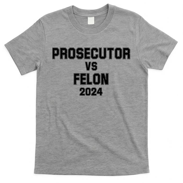 Prosecutor Vs Felon 2024 Politcal T-Shirt