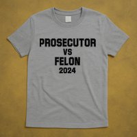 Prosecutor Vs Felon 2024 Politcal T-Shirt