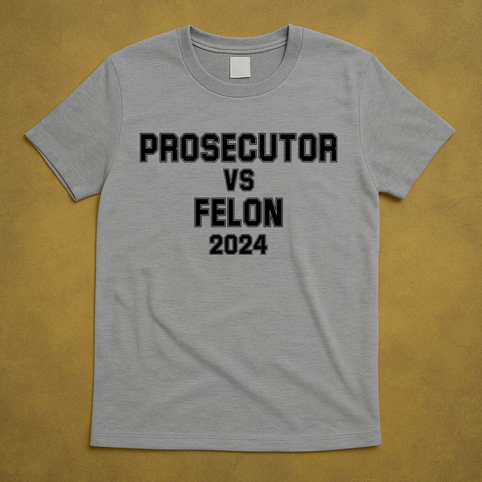 Prosecutor Vs Felon 2024 Politcal T-Shirt
