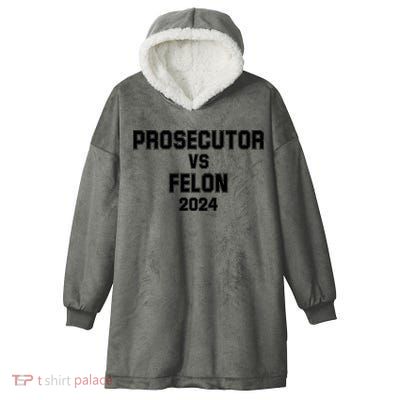 Prosecutor Vs Felon 2024 Politcal Hooded Wearable Blanket