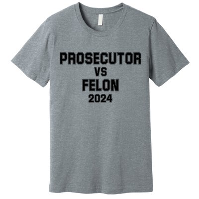 Prosecutor Vs Felon 2024 Politcal Premium T-Shirt