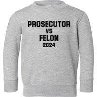 Prosecutor Vs Felon 2024 Politcal Toddler Sweatshirt