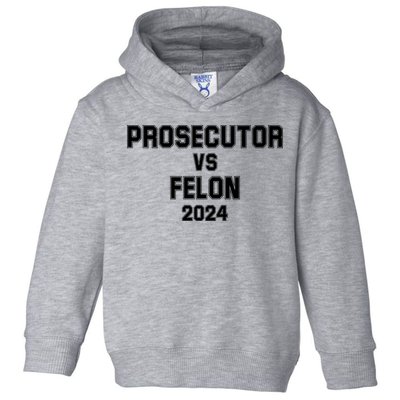 Prosecutor Vs Felon 2024 Politcal Toddler Hoodie