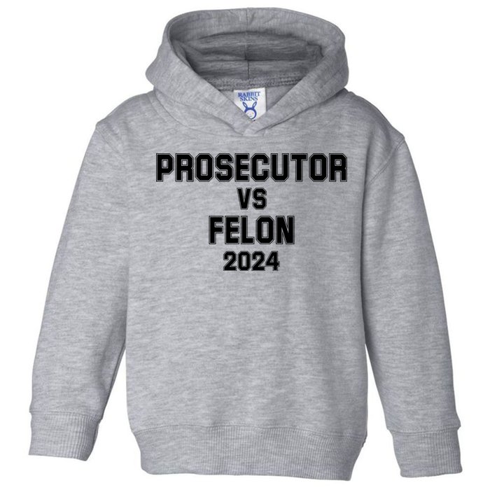 Prosecutor Vs Felon 2024 Politcal Toddler Hoodie