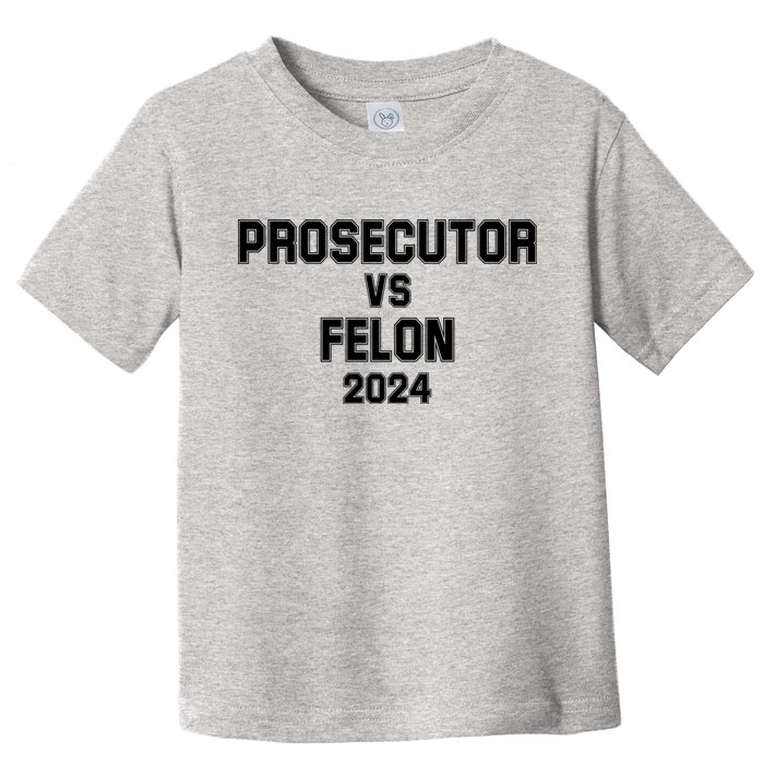 Prosecutor Vs Felon 2024 Politcal Toddler T-Shirt