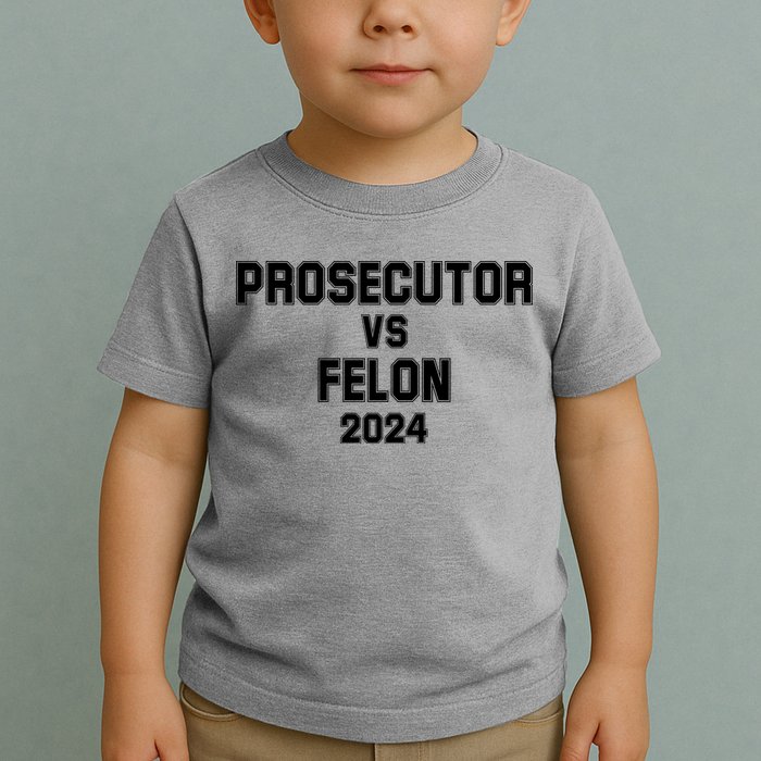 Prosecutor Vs Felon 2024 Politcal Toddler T-Shirt
