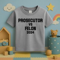 Prosecutor Vs Felon 2024 Politcal Toddler T-Shirt