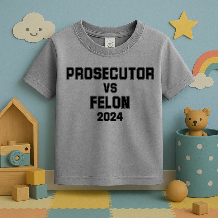 Prosecutor Vs Felon 2024 Politcal Toddler T-Shirt