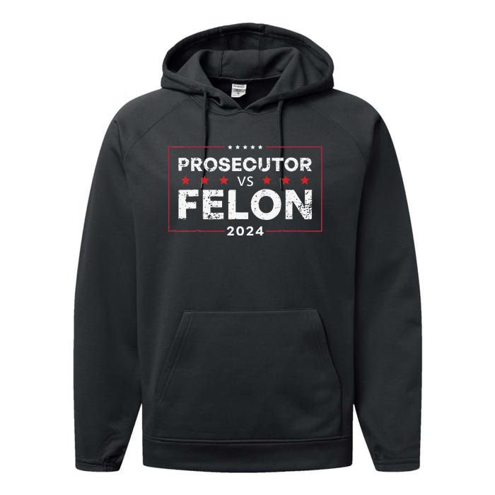 Prosecutor Vs Felon 2024 Gift Performance Fleece Hoodie