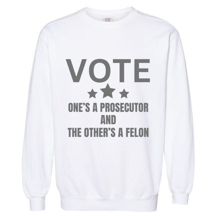 Prosecutor Versus Felon Voter Funny Political Garment-Dyed Sweatshirt