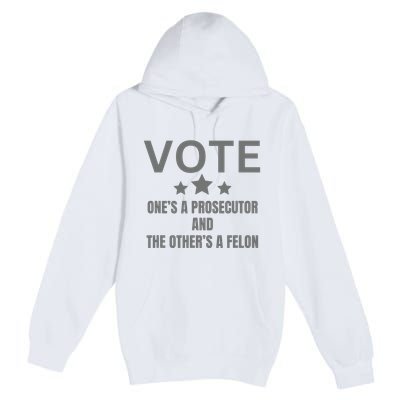 Prosecutor Versus Felon Voter Funny Political Premium Pullover Hoodie
