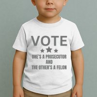 Prosecutor Versus Felon Voter Funny Political Toddler T-Shirt
