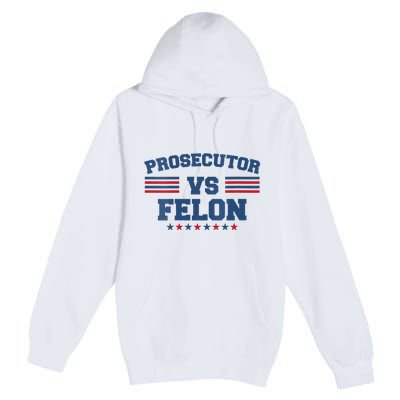 Prosecutor Vs Felon 2024 Premium Pullover Hoodie