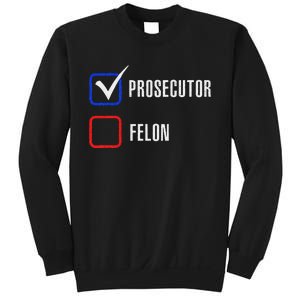 Prosecutor Vs Felon 2024 Voting Election 2024 Usa Gift Sweatshirt