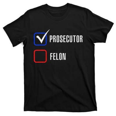 Prosecutor Vs Felon 2024 Voting Election 2024 Usa Gift T-Shirt