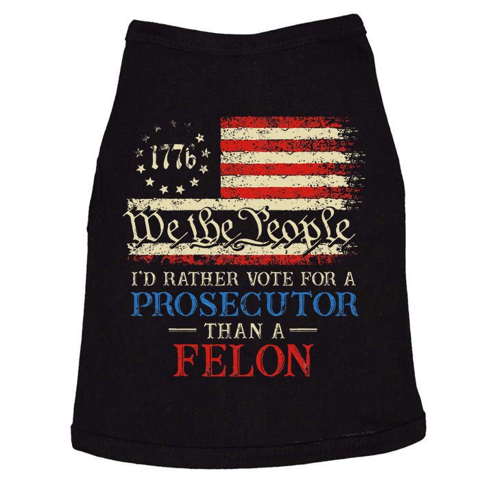 Prosecutor Vs Felon 2024 Rather Vote Prosecutor Than Felon Doggie Tank