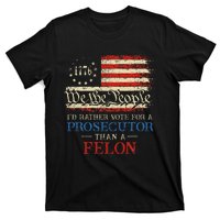 Prosecutor Vs Felon 2024 Rather Vote Prosecutor Than Felon T-Shirt