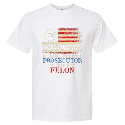 Prosecutor Vs Felon 2024 Rather Vote Prosecutor Than Felon Garment-Dyed Heavyweight T-Shirt