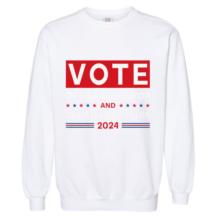 Prosecutor Vs Felon Funny Meme Political Vote Election 2024 Garment-Dyed Sweatshirt