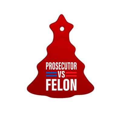 Prosecutor Vs Felon Pro Kamala Harris 2024 President Ceramic Tree Ornament