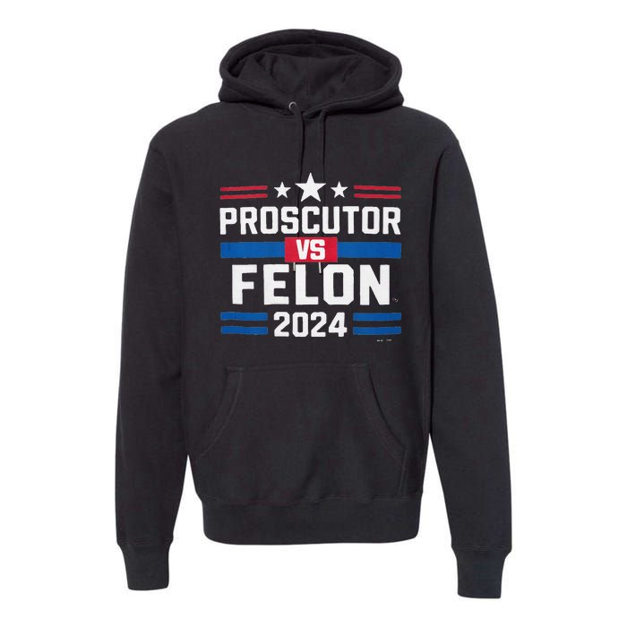 Prosecutor Vs Felon Prosecutor Vs Felon 2024 Premium Hoodie