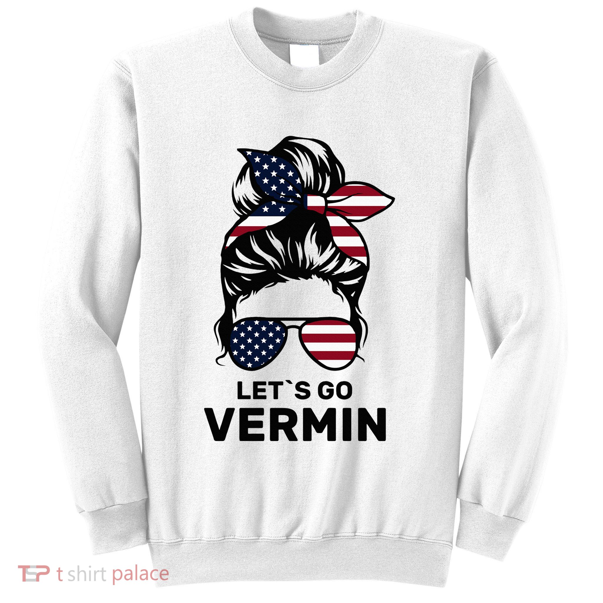 Proud Vermin Funny Anti Trump Quote Messy Bun American Flag Sweatshirt