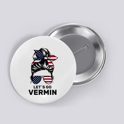 Proud Vermin Funny Anti Trump Quote Messy Bun American Flag Button