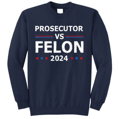 Prosecutor Vs Felon 2024 Madam President 2024 Tall Sweatshirt